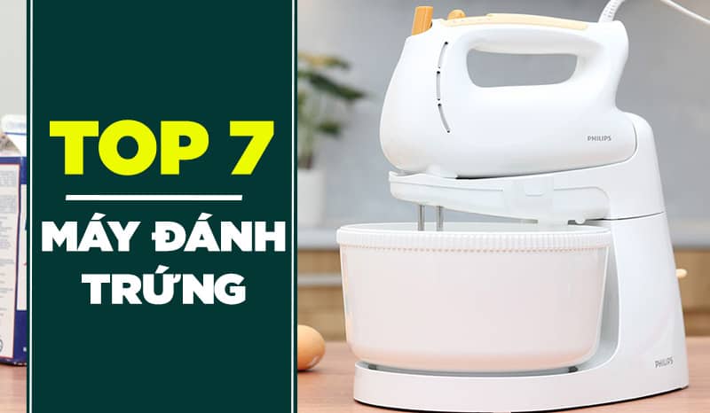 Máy đánh trứng loại nào tốt nhất